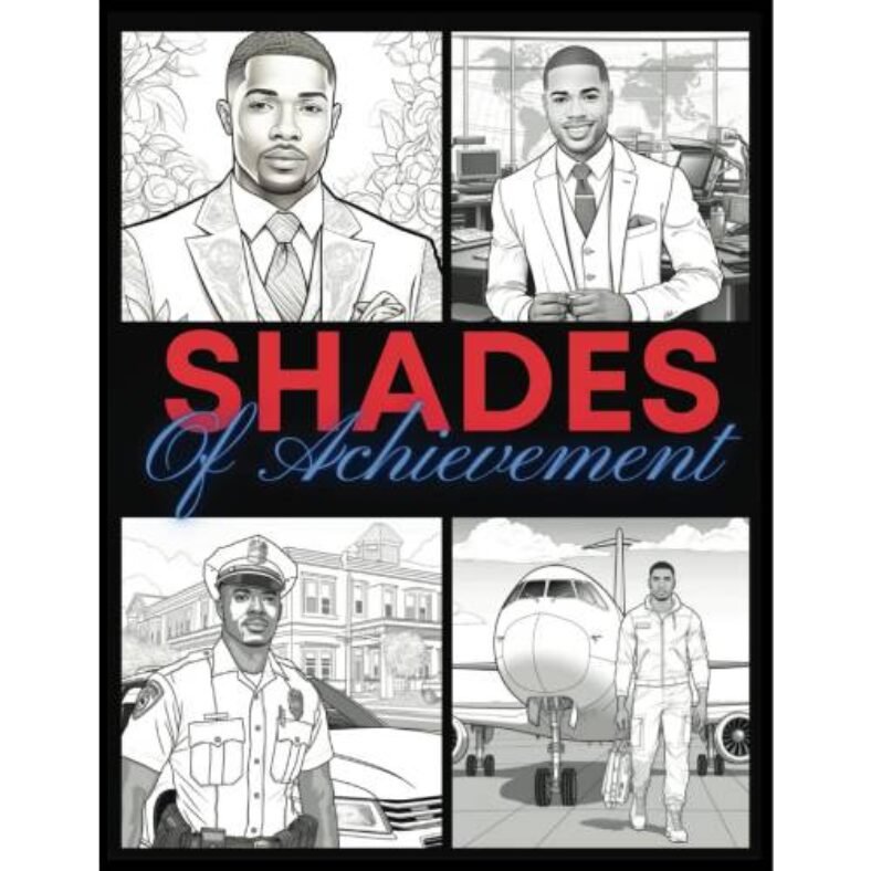 Shades of Achievement: An Adult Coloring Book Celebrating Black Professional Men | Stress Relief | Beautiful Illustrations To Color (Multicultural Adult Coloring Books)