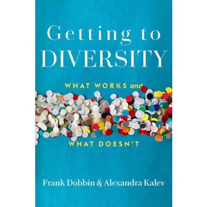 Getting to Diversity: What Works and What Doesn’t