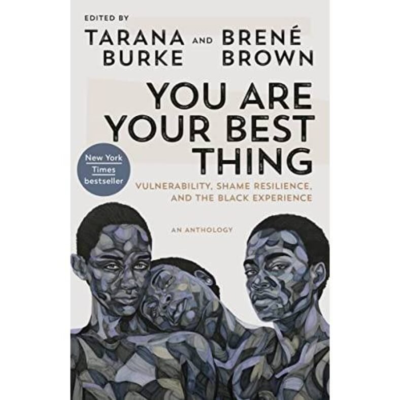 You Are Your Best Thing: Vulnerability, Shame Resilience, and the Black Experience