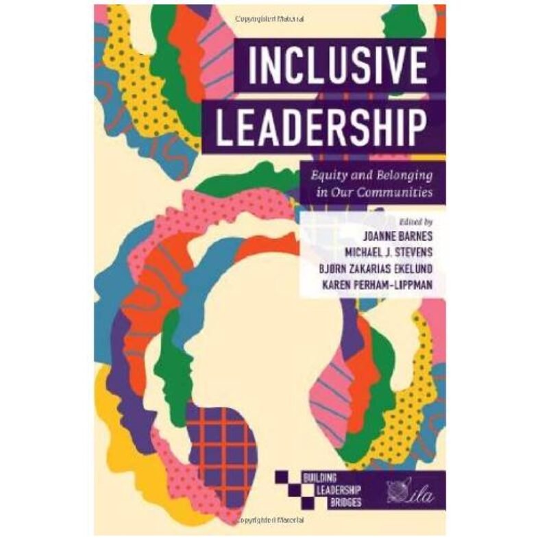 Inclusive Leadership: Equity and Belonging in Our Communities (Building Leadership Bridges)