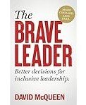 The-Brave-Leader-More-courage-Less-fear-Better-decisions-for-inclusive-leadership